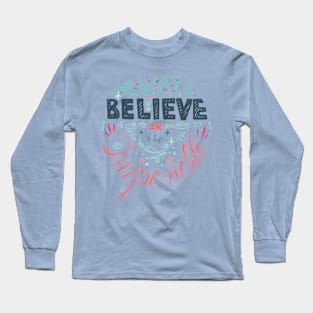 always believe in the impossible Long Sleeve T-Shirt